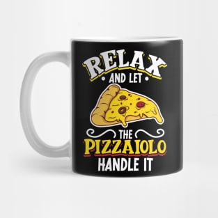 Relax and let the Pizzaiolo handle it - Pizzaiolo Mug